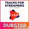 Tracks for Streamers Vol. 5 - Dubstep