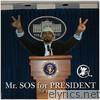Mr. SOS for President