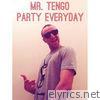 Mr. Tengo - Party Everyday - Single