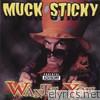 Muck Sticky - Muck Sticky Wants You