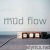 Mud Flow - A Life On Standby