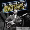 Muddy Waters - All Night Long - Muddy Waters Live!
