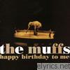 Muffs - Happy Birthday to Me