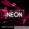 So Long Neon - Single