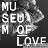 Museum Of Love - Museum of Love