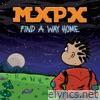 MXPX - Find a Way Home