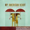 My American Heart - Hiding Inside the Horrible Weather