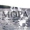 My Own Private Alaska - M.O.P.A.