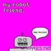 My Robot Friend - Hot Action! (Deluxe Edition)