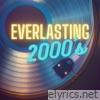 Everlasting 2000's