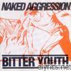 Naked Aggression - Bitter Youth