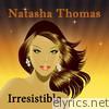 Natasha Thomas - Irresistible