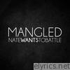 Natewantstobattle - Mangled