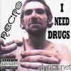 Necro - I Need Drugs