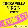 Necro - The Sexorcist - Cockapella Virgin