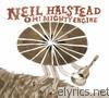 Neil Halstead - Oh! Mighty Engine (Bonus Track Version)