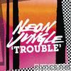 Neon Jungle - Trouble - EP