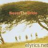 Never The Bride - Never the Bride