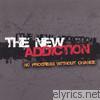 New Addiction - No Progress Without Change