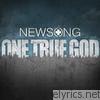 Newsong - One True God (Deluxe Edition)