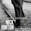 Nick Hinton - The Brave Unknown