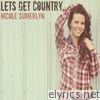 Nicole Sumerlyn - Let's Get Country - Single