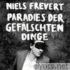 Niels Frevert - Paradies der gefälschten Dinge