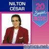 20 Super Sucessos: Nilton César