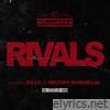 Rivals (feat. KILLY and Smooky MarGielaa) - Single