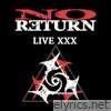 No Return - Live XXX