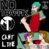 No Traffik - Can't Live - Single