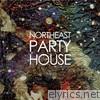 Northeast Party House - Northeast Party House - EP