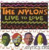 Nylons - Live to Love