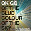 Ok Go - Of the Blue Colour of the Sky (Extra Nice Edition)