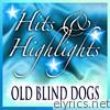 Old Blind Dogs: Hits and Highlights