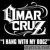 Omar Cruz - I Hang With My Dogz - Single