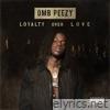 Omb Peezy - Loyalty Over Love