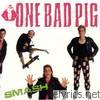 One Bad Pig - Smash (Out of Print,Digital Only)