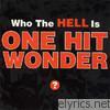 One Hit Wonder - Who the Hell Is One Hit Wonder?