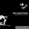 Only Living Witness - Prone Mortal Form / Innocents
