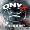 Onyx - #turndafucup