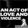 Open Up & Bleeds - An Act Of Love And Violence