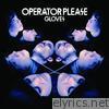 Operator Please - Gloves (Bonus tracks version)