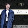 Orji - Have You Ever Fallen In Love? - Single