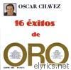 Oscar Chavez - 16 Éxitos de Oro: Oscar Chavez