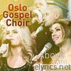 Oslo Gospel Choir - Above All
