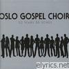 Oslo Gospel Choir - 20 Years 20 Songs