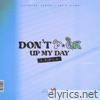 Don't F*ck Up My Day (feat. Darius J & D. Shawn) [Remix] - Single