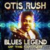 Otis Rush - Blues Legend of the Century