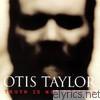 Otis Taylor - Truth Is Not Fiction